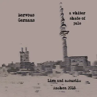 A Whiter Shade of Pale by Nervous Germans