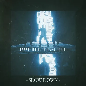 Slow Down by Double Trouble