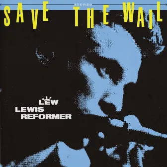 Save The Wail by Lew Lewis