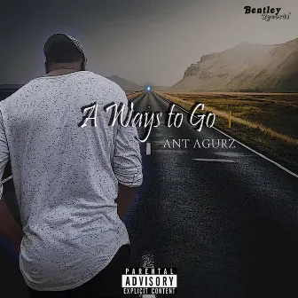 A Ways to Go by Ant Agurz