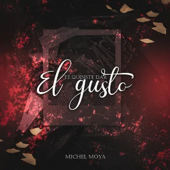 Te Quisiste Dar el Gusto by Michel Moya