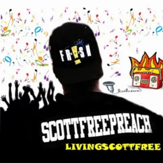 LivingScottFree by Scottfreepreach