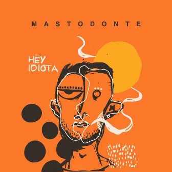 Hey Idiota by Mastodonte