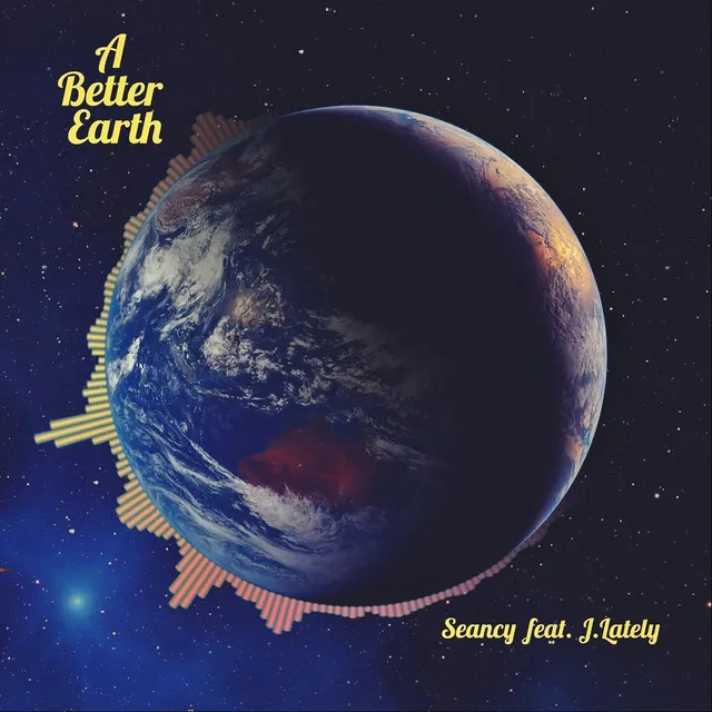 A Better Earth (feat. J.Lately)