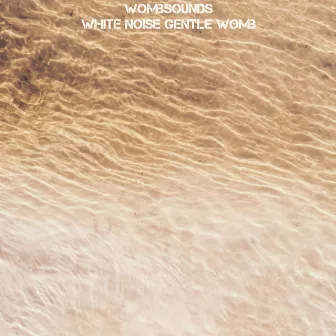 White Noise Gentle Womb by Wombsounds