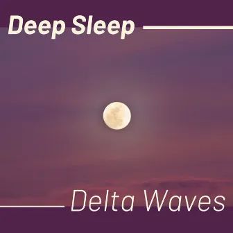 Deep Sleep Delta Waves: Drift into The Best Sleep, Hypnosis Sessions, Easy Relaxing Soothing Sleeping Music by 