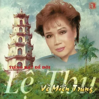 Về miền trung - Tiếng hát để đời Lệ Thu by Lệ Thu