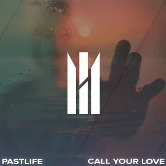 Call Your Love by Pastlife