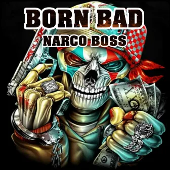 Born Bad by Narco Boss