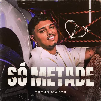 Só Metade by Breno Major