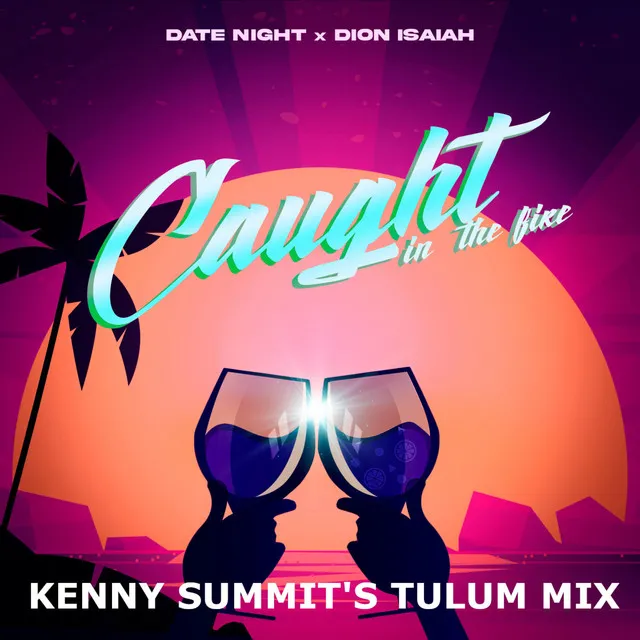 Caught In The Fire - Kenny Summit's Tulum Mix