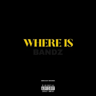 WHERE IS BANDZ by NykoBandz