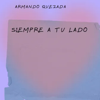 Siempre a tu lado by Armando Quezada