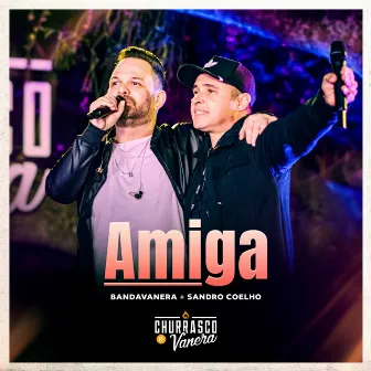 Amiga (Ao Vivo) by Churrasco e Vanera