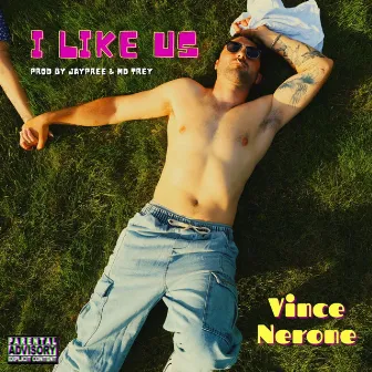 I Like Us by Vince Nerone