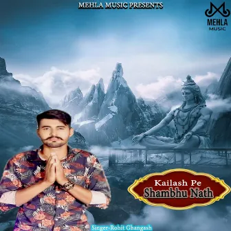 Kailash Pe Shambhu Nath by Rohit Ghangash