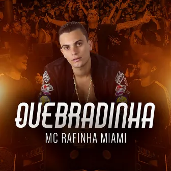 Quebradinha by MC Rafinha Miami