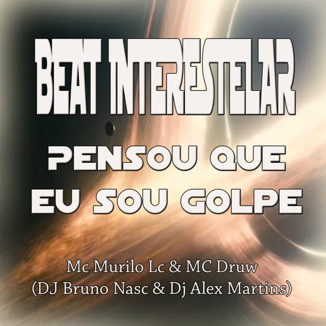 Beat Interestelar -pensou Que Eu Sou Golpe