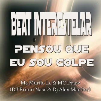 Beat Interestelar -pensou Que Eu Sou Golpe by Mc Murilo Lc