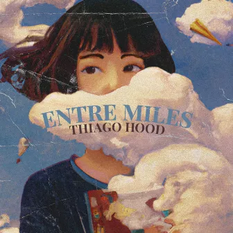 Entre Miles by Thiago Hood