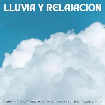 Lluvia Y Relajación: Sonidos Relajantes De Tormenta Para Tu Meditación Diaria by Música de meditación tranquila