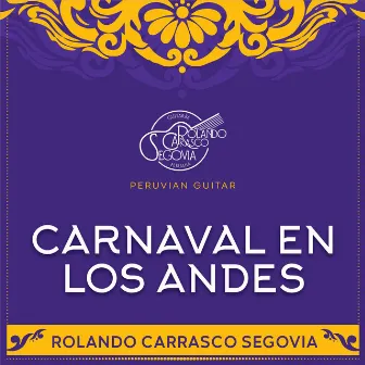 Carnaval en los Andes PERUVIAN GUITAR by Rolando Carrasco Segovia