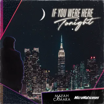 If You Were Here Tonight by Mayah Camara