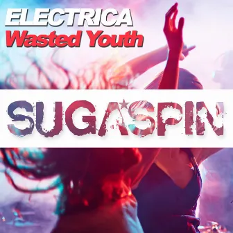 Wasted Youth by Electrica