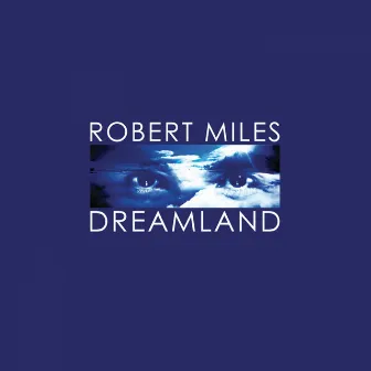 Dreamland (Remastered) by Robert Miles