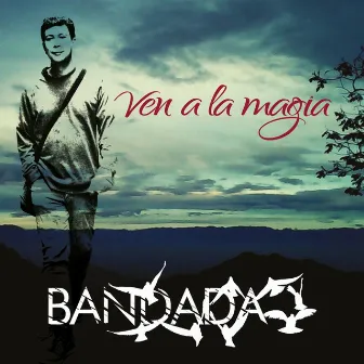 Ven a la Magia by Bandada