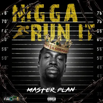 Nigga Run iT by Master Plan