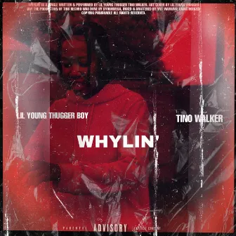 WHYLIN'. by Lil Young Thugger Boy