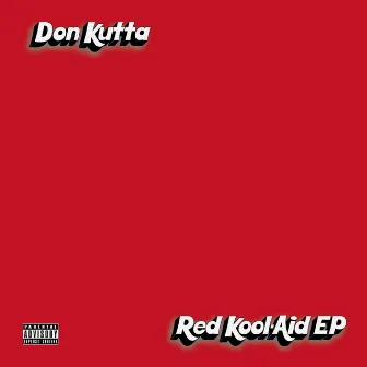 Red Kool-Aid EP by Don Kutta