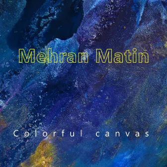 Colorful canvas by Mehran Matin