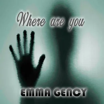 Where Are You by Emma Gency