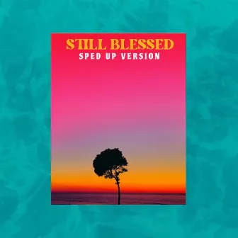 Still Blessed (Sped Up) by Nathanael