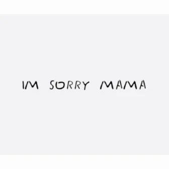 I'm sorry mama by Yng Pillz