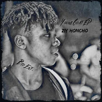 Young Goat Ep by Ziy Honcho