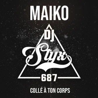 Collé à ton corps (Zouk Remix) by DJ STYX 687