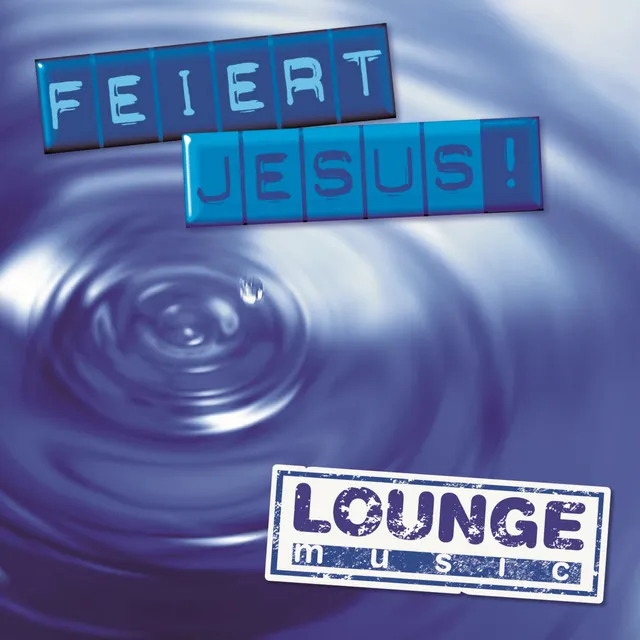 Feiert Jesus! - Lounge Music