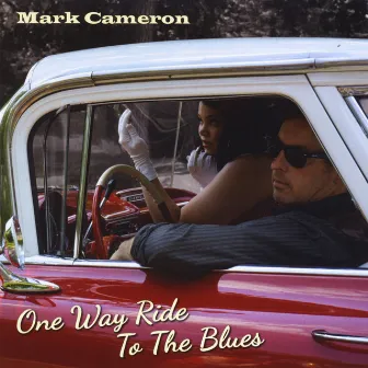 One Way Ride to the Blues by Mark Cameron