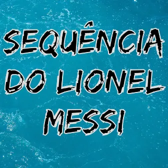 Sequência do Lionel Messi by DJ Polyvox