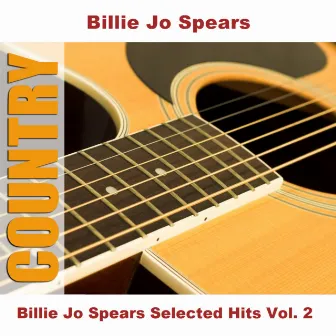 Billie Jo Spears Selected Hits Vol. 2 by Billie Jo Spears