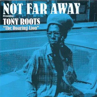 Not Far Away by Tony Roots