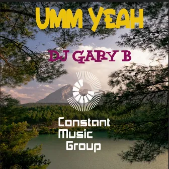 Umm Yeah by DJ Gary B