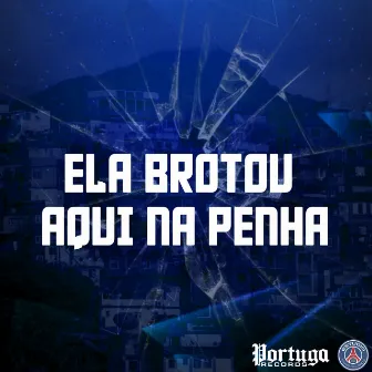 ELA BROTOU AQUI NA PENHA by DJ JHOLJHOL DA PENHA