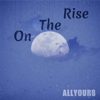 On The Rise by Allyours