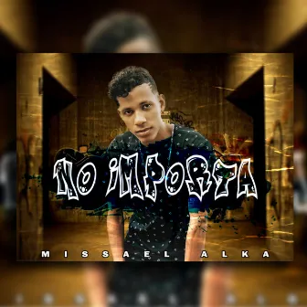 No Importa by Missael Alka