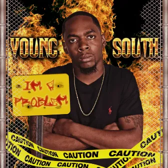 I'm a Problem by Young South