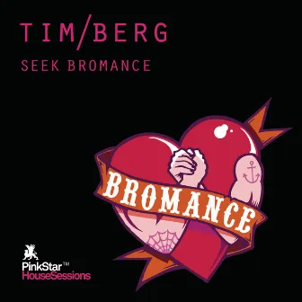 Seek Bromance by Tim Berg